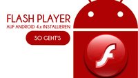 Flash Player auf Android 4.x installieren - so geht's (Update)