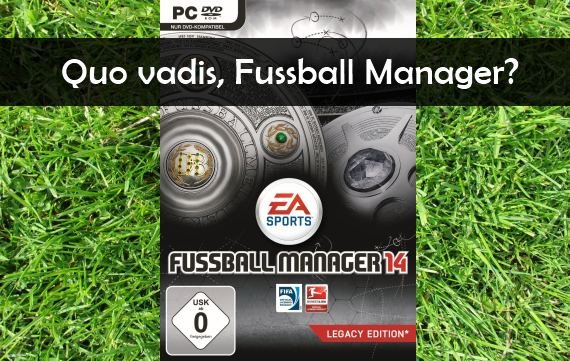 Fußball Manager 2014 zieht den Zorn der Fußball-Fans auf sich (Update)