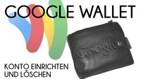 Google Wallet: Im Play Store bezahlen, Konto einrichten und löschen