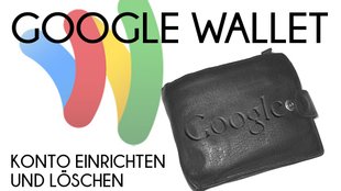 Google Wallet: Im Play Store bezahlen, Konto einrichten und löschen