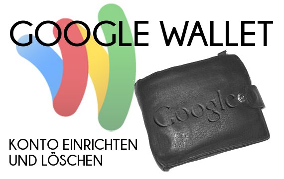 Google Wallet: Im Play Store bezahlen, Konto einrichten und löschen