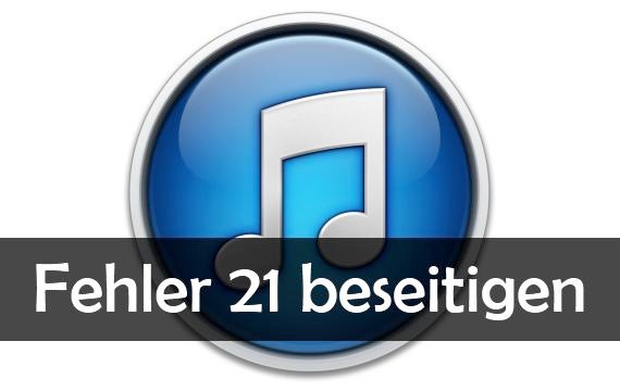 iTunes Fehler 21 beim Aktualisieren beheben (iPhone)