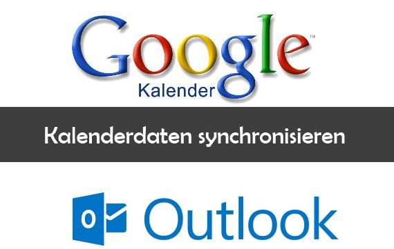 Google Kalender und Outlook synchronisieren und Daten übertragen