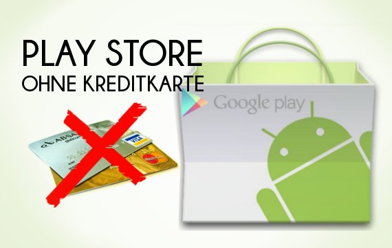 Play Store Guthaben ohne Kreditkarte in Googles App-Store zahlen