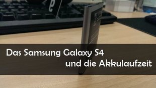 Samsung Galaxy S4 Akkulaufzeit - Das solltet ihr wissen