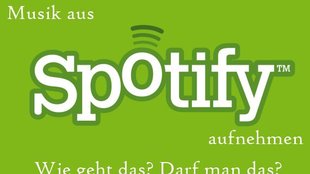Spotify Recorder - Musik mitschneiden und abspeichern: Geht das?