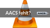 VLC Media Player benötigt eine Bibliothek zum Dekodieren von AACS