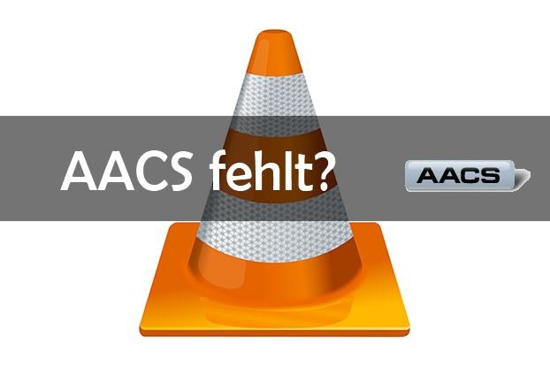 VLC Media Player benötigt eine Bibliothek zum Dekodieren von AACS