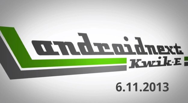 androidnext Kwik-E am 6.11.2013: Das Nexus 5 in zig Videos, neue Treiber für das GNex — und Eifersucht