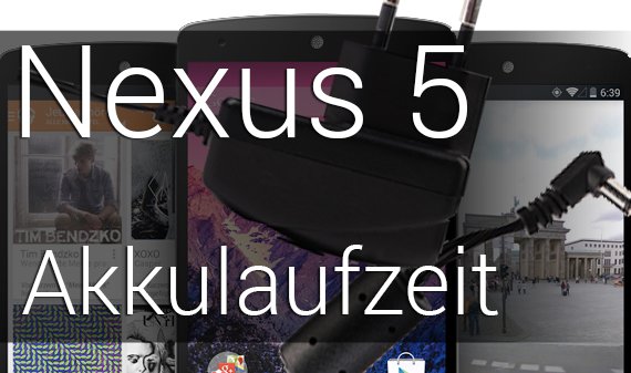 Nexus 5 Akkulaufzeit: Das Ergebnis ist gut und schlecht