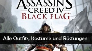 Assassin’s Creed 4 – Black Flag Tipps: Freischalten aller Kostüme und Outfits