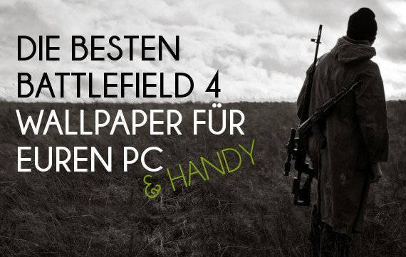 Die besten Battlefield 4 Wallpaper für euren PC und Handy