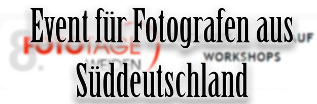 Event für Fotografen aus Süddeutschland