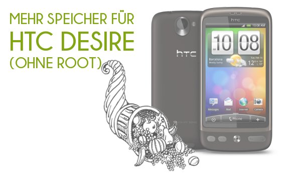 HTC Desire: Mehr Speicher ohne Root (Anleitung)