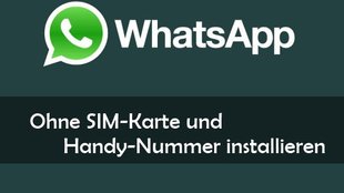 WhatsApp ohne SIM-Karte verifizieren: So klappts