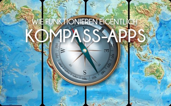 Wie funktionieren eigentlich: Kompass-Apps