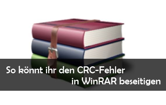WinRAR: CRC Fehler beheben - Lösungen