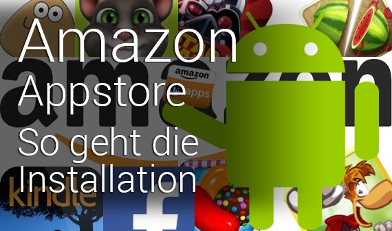 How To: So installiert ihr den Amazon App Store unter Android