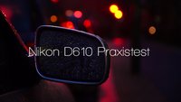 TEST: Nikon D610 - Praxistest bei Nacht