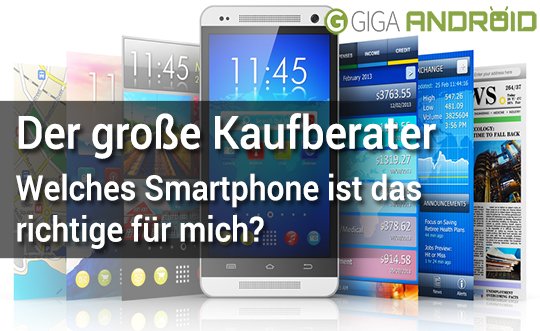 Der große Kaufberater: Welches Smartphone ist das richtige für mich?