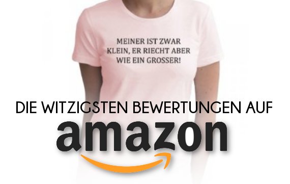 Die witzigsten Amazon-Rezensionen aus Deutschland und den USA (+eure Vorschläge)