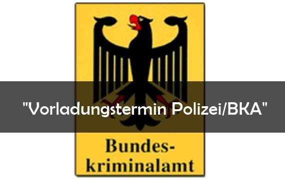 Vorladungstermin Polizei/BKA: Warnung vor gefälschten E-Mails