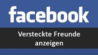 Facebook-Cheat: So könnt ihr versteckte Freunde sehen!