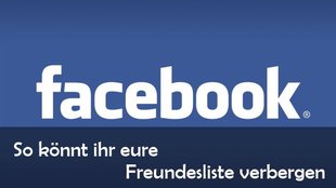 Facebook: Freunde verbergen und Kontakte verstecken