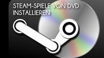 Steam: Spiele von DVD installieren - Offline geht es einfach schneller