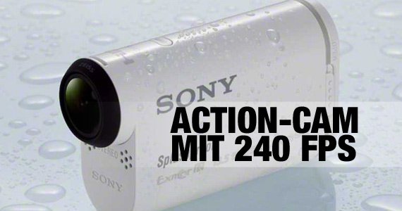 Sony präsentiert die HDR-AS100 mit bis zu 240 fps!
