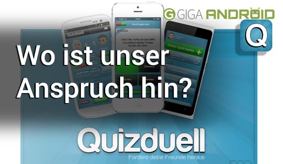 Quizduell: Wo ist unser Anspruch hin? (Kommentar/Rant/Auskotz)