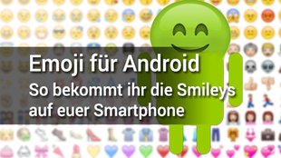Emoji für Android: So bekommt ihr die Smileys auf euer Smartphone