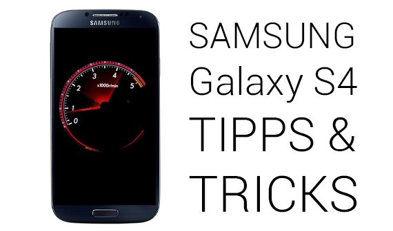 Samsung Galaxy S4 schneller machen: Mit diesen Einstellungen klappt es