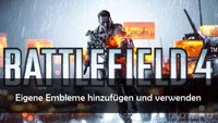 Battlefield 4: Embleme hinzufügen - How To