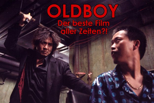 Oldboy ist der beste Film aller Zeiten: Ich erkläre euch, wieso