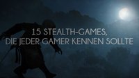 Von hinten: 15 Stealth-Games, die jeder Spieler kennen sollte