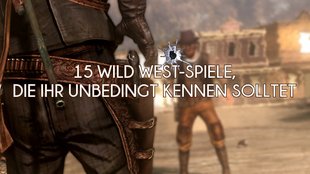 High Noon: 15 Wild West-Spiele, die ihr unbedingt kennen solltet