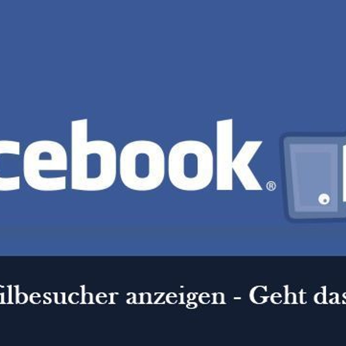 Wie Kann Ich Sehen Wer Auf Meinem Facebook Profil War
