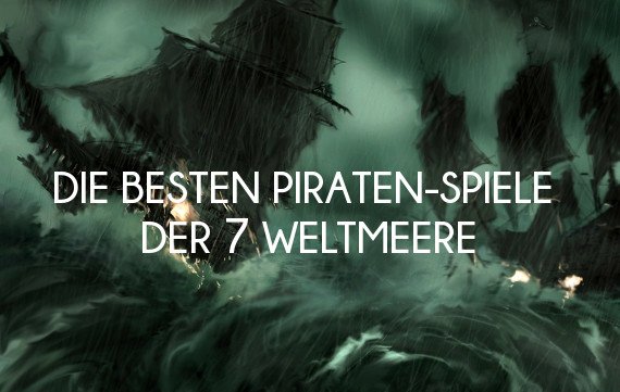 Und 'ne Buddl voll Rum: Die besten Piraten-Spiele der sieben Weltmeere