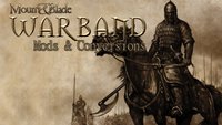 Mount and Blade - Warband: Mods und Conversions für Kriegsherren