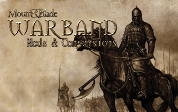 Mount and Blade - Warband: Mods und Conversions für Kriegsherren