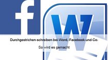 Durchgestrichen schreiben: So klappts bei Word, Facebook und Co.