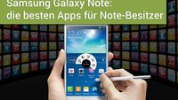 Samsung Galaxy Note: die besten Apps für Note-Besitzer und Stylus-Nutzer