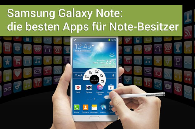 Samsung Galaxy Note: die besten Apps für Note-Besitzer und Stylus-Nutzer
