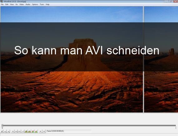 AVI schneiden: Anleitung und kostenlose Tools
