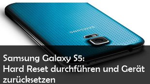 Samsung Galaxy S5: Hard Reset durchführen und Fehler beheben