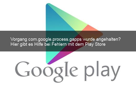 Losung Vorgang Com Google Process Gapps Wurde Angehalten Play