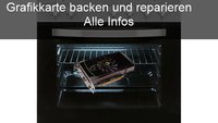 Grafikkarte backen: Hardware mit Hausmitteln reparieren