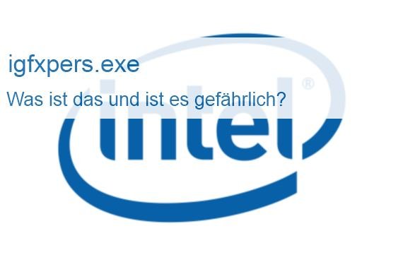 igfxpers.exe: Was ist das – und ist es gefährlich?