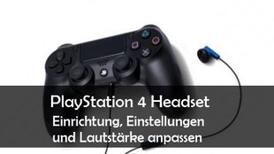 PS4: Headset einrichten und Lautstärke einstellen